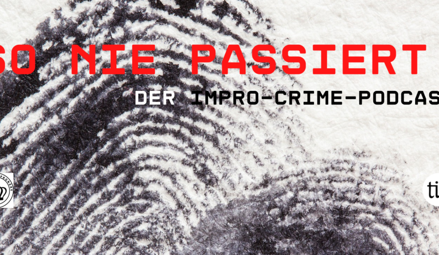 SO NIE PASSIERT: Der Impro-Crime-Podcast