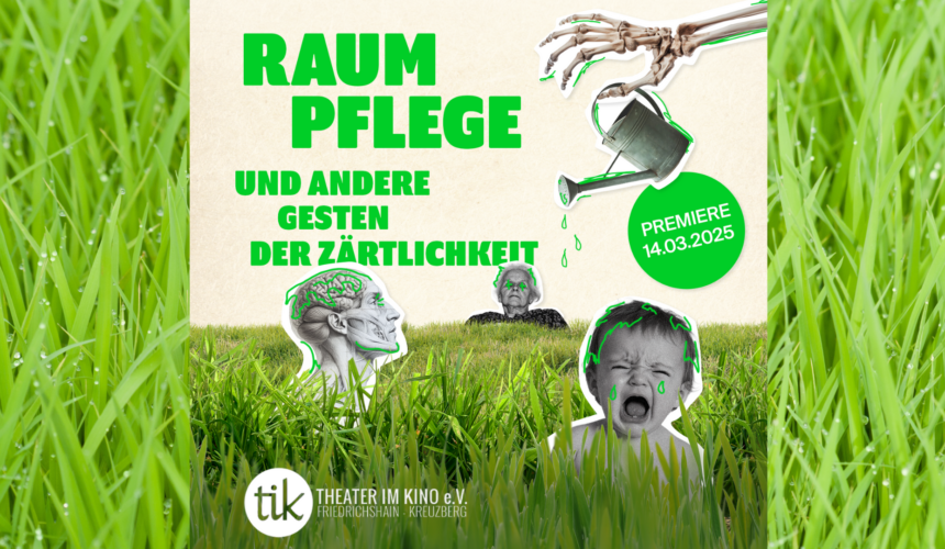 Raumpflege und andere Gesten der Zärtlichkeit * PREMIERE