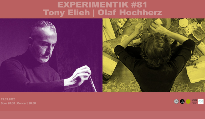 Experimentik #81 / Tony Elieh / Olaf Hochherz